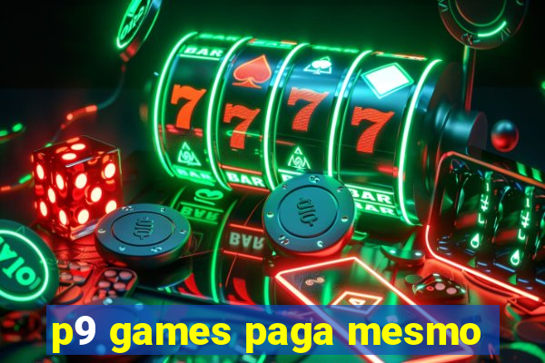 p9 games paga mesmo